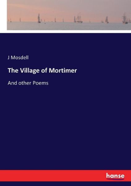 Cover for Mosdell · The Village of Mortimer (Book) (2017)