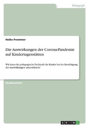 Cover for Heike Frommer · Die Auswirkungen der Corona-Pandemie auf Kindertagesstatten (Paperback Book) (2021)