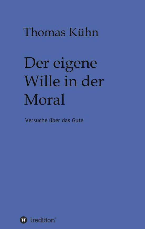 Cover for Kühn · Der eigene Wille in der Moral (Book) (2020)