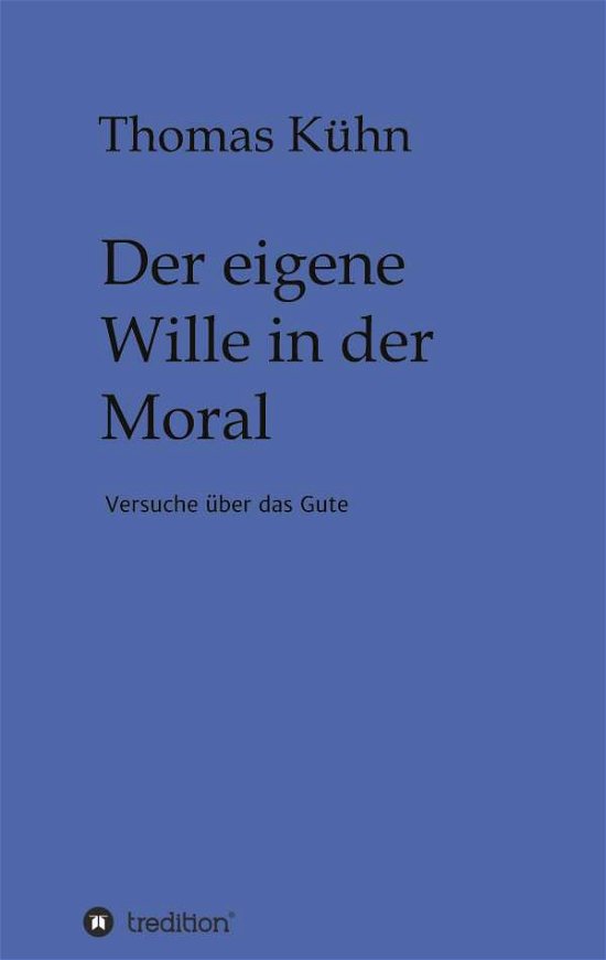 Cover for Kühn · Der eigene Wille in der Moral (Buch) (2020)