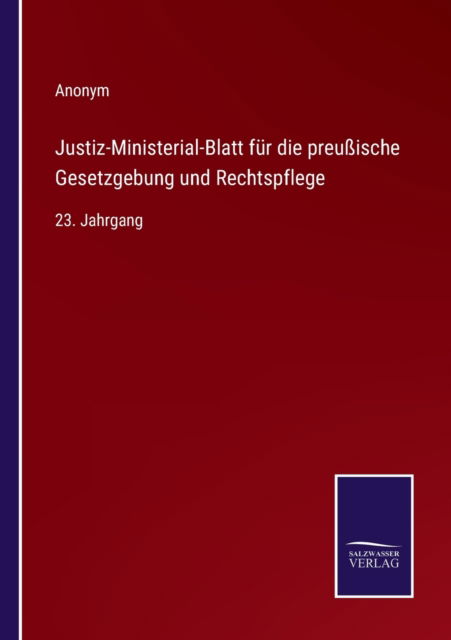 Justiz-Ministerial-Blatt fur die preussische Gesetzgebung und Rechtspflege - Anonym - Bøger - Salzwasser-Verlag - 9783375076382 - 29. juni 2022