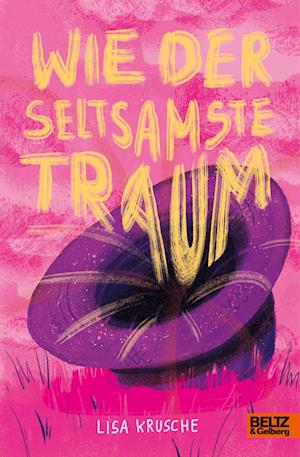 Cover for Lisa Krusche · Wie der seltsamste Traum (Book) (2024)