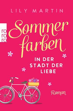 Sommerfarben in der Stadt der Liebe - Lily Martin - Książki - ROWOHLT Taschenbuch - 9783499011382 - 16 lipca 2024