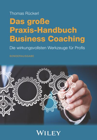 Cover for Thomas Ruckerl · Das grosse Praxis-Handbuch Business Coaching: Die wirkungsvollsten Werkzeuge fur Profis (Gebundenes Buch) [3. Auflage edition] (2020)