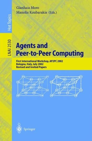 Cover for Gianluca Moro · Agents and Peer-to-Peer Computing: First International Workshop, AP2PC 2002, Bologna, Italy, July, 2002, Revised and Invited Papers - Lecture Notes in Computer Science (Paperback Book) [2003 edition] (2003)