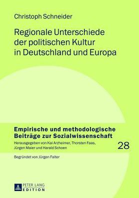 Cover for Christoph Schneider · Regionale Unterschiede Der Politischen Kultur in Deutschland Und Europa - Empirische Und Methodologische Beitraege Zur Sozialwissensch (Hardcover Book) [German edition] (2013)