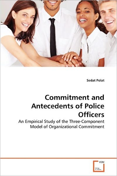 Cover for Sedat Polat · Commitment and Antecedents of Police Officers: an Empirical Study of the Three-component Model of Organizational Commitment (Paperback Bog) (2011)