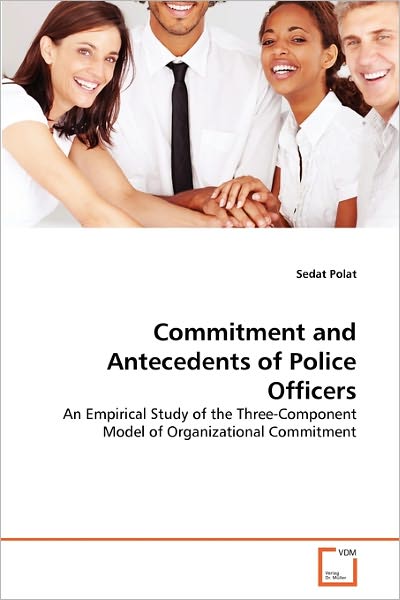 Cover for Sedat Polat · Commitment and Antecedents of Police Officers: an Empirical Study of the Three-component Model of Organizational Commitment (Pocketbok) (2011)