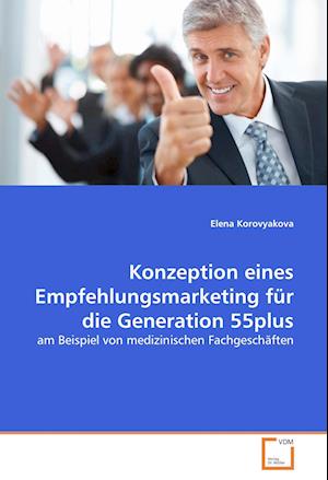 Cover for Elena Korovyakova · Konzeption Eines Empfehlungsmarketing Fur Die Generation 55plus (Paperback Book) (2017)