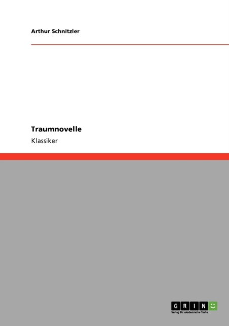 Traumnovelle - Arthur Schnitzler - Books - GRIN Verlag - 9783640213382 - November 18, 2008