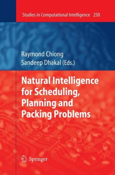 Cover for Raymond Chiong · Natural Intelligence for Scheduling, Planning and Packing Problems - Studies in Computational Intelligence (Hardcover Book) [2010 edition] (2009)