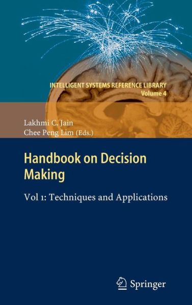 Cover for Lakhmi C Jain · Handbook on Decision Making: Vol 1: Techniques and Applications - Intelligent Systems Reference Library (Hardcover Book) (2010)