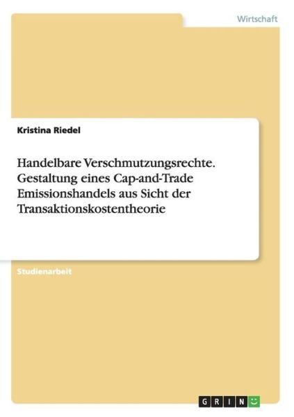 Handelbare Verschmutzungsrechte. - Riedel - Kirjat - GRIN Verlag GmbH - 9783656872382 - perjantai 16. tammikuuta 2015