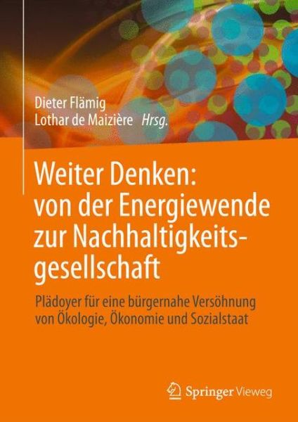 Cover for Weiter Denken: von der Energiewende zur Nachhaltigkeitsgesellschaft: Pladoyer fur eine burgernahe Versohnung von Okologie, Okonomie und Sozialstaat (Hardcover Book) (2016)