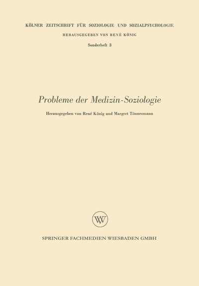 Cover for Rene Koenig · Probleme Der Medizin-Soziologie - Koelner Zeitschrift Fur Soziologie Und Sozialpsychologie Sond (Pocketbok) [1958 edition] (1958)