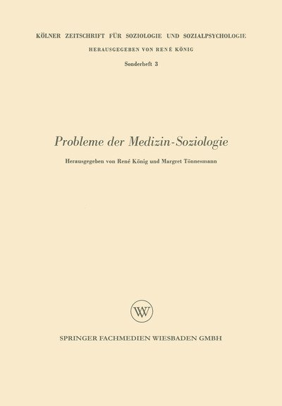 Cover for Rene Koenig · Probleme Der Medizin-Soziologie - Koelner Zeitschrift Fur Soziologie Und Sozialpsychologie Sond (Paperback Book) [1958 edition] (1958)