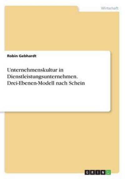 Unternehmenskultur in Dienstle - Gebhardt - Books -  - 9783668301382 - September 27, 2016