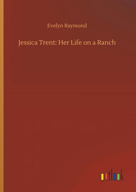 Jessica Trent: Her Life on a Ra - Raymond - Books -  - 9783732677382 - May 15, 2018