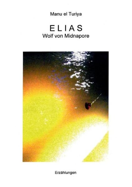Cover for Manu El Turiya · Elias: Wolf von Midnapore (Paperback Book) [German edition] (2014)