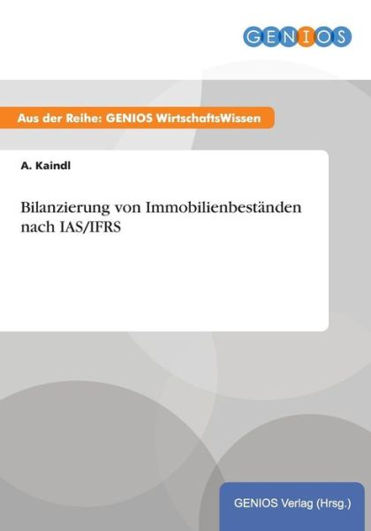 Cover for A Kaindl · Bilanzierung von Immobilienbestanden nach IAS / IFRS (Paperback Book) (2015)