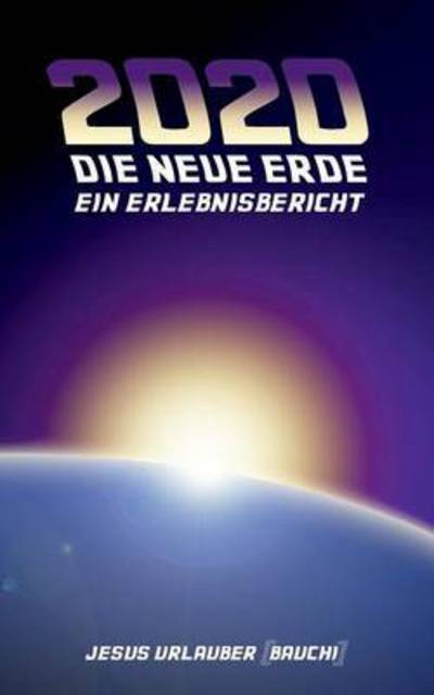 Cover for Jesus Urlauber (Bauchi) · 2020 - Die Neue Erde (Paperback Book) (2015)