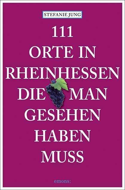 111 Orte in Rheinhessen, die man g - Jung - Bøger -  - 9783740807382 - 