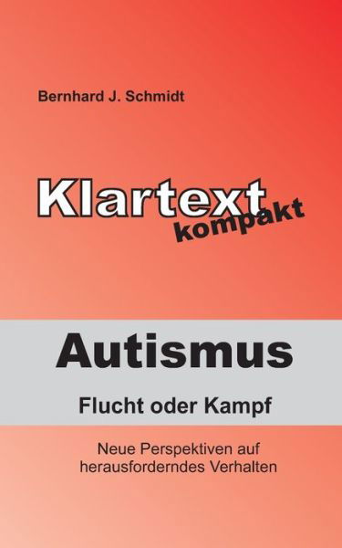 Autismus - Flucht oder Kampf - Schmidt - Bücher -  - 9783748108382 - 2. Oktober 2018