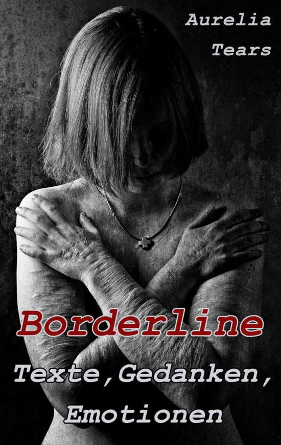 Borderline - Texte, Gedanken, Emo - Tears - Bøger -  - 9783748166382 - 16. juli 2019
