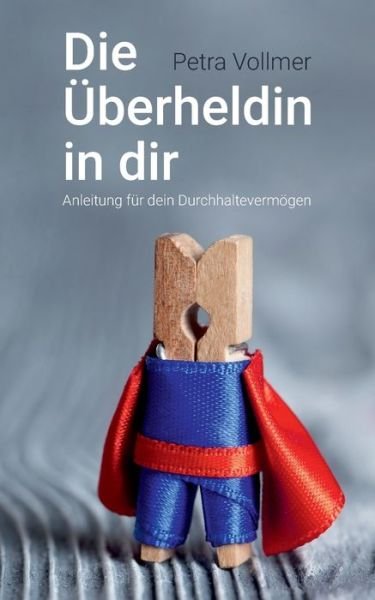 Cover for Vollmer · Die Überheldin in dir (Bog) (2019)
