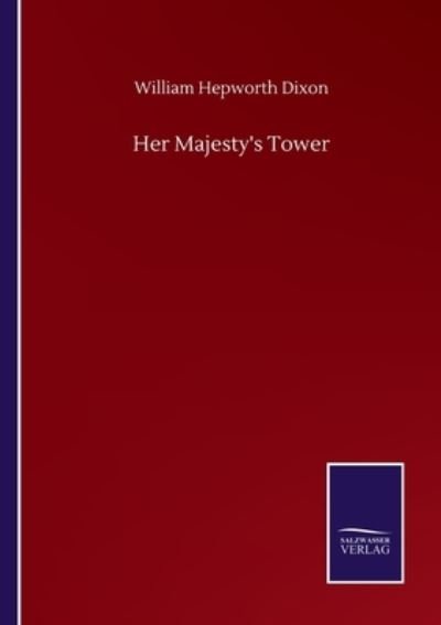 Cover for William Hepworth Dixon · Her Majesty's Tower (Paperback Book) (2020)