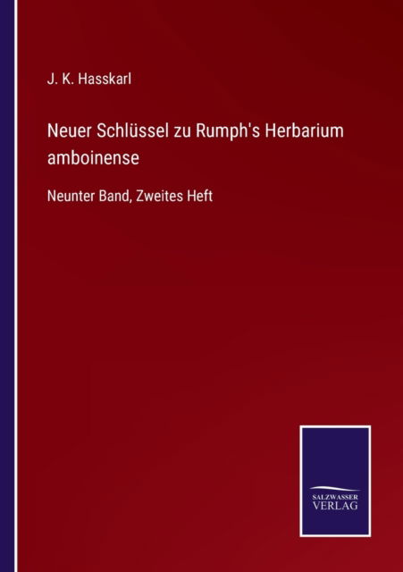 Neuer Schlussel zu Rumph's Herbarium amboinense - J K Hasskarl - Books - Salzwasser-Verlag - 9783752550382 - November 23, 2021