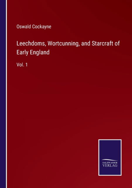 Cover for Oswald Cockayne · Leechdoms, Wortcunning, and Starcraft of Early England (Paperback Book) (2022)