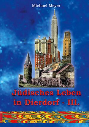 Cover for Michael Meyer · Jüdisches Leben in Dierdorf Teil III. (Hardcover Book) (2021)