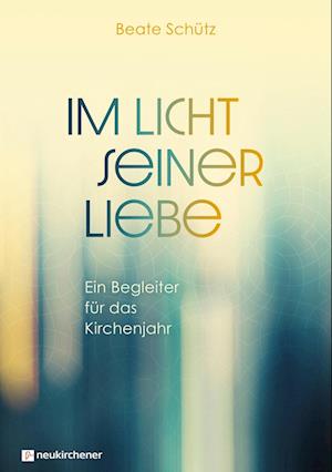 Cover for Beate Schütz · Im Licht seiner Liebe (Book) (2023)