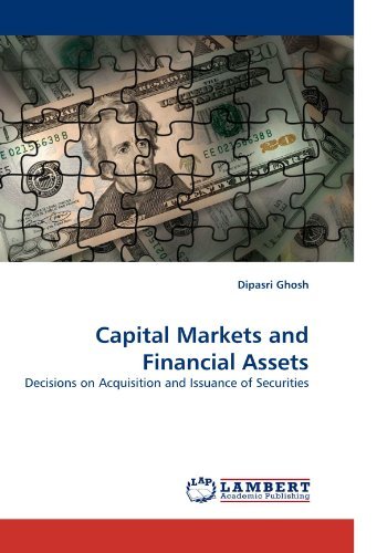 Cover for Dipasri Ghosh · Capital Markets and Financial Assets: Decisions on Acquisition and Issuance of Securities (Paperback Book) (2010)