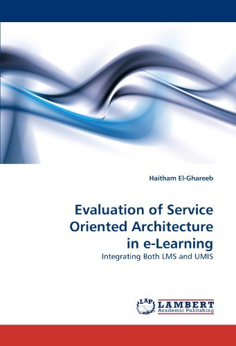 Cover for Haitham El-ghareeb · Evaluation of Service Oriented Architecture in E-learning: Integrating Both Lms and Umis (Paperback Book) (2010)