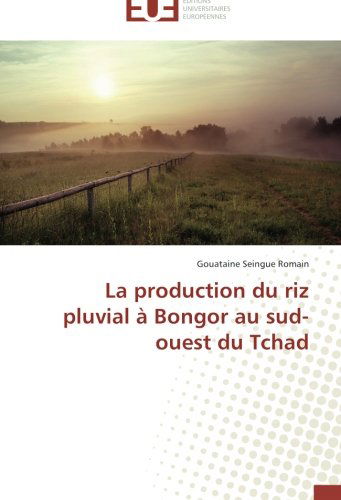 Cover for Gouataine Seingue Romain · La Production Du Riz Pluvial À Bongor Au Sud-ouest Du Tchad (Paperback Book) [French edition] (2018)