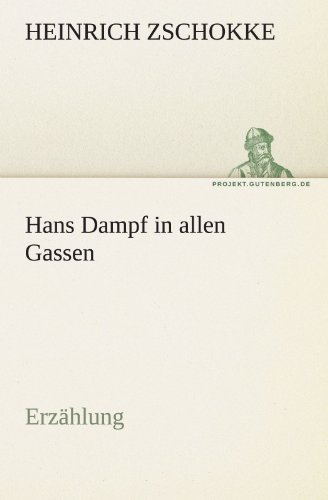 Cover for Heinrich Zschokke · Hans Dampf in Allen Gassen: Erzählung (Tredition Classics) (German Edition) (Paperback Book) [German edition] (2011)