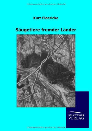 Cover for Kurt Floericke · Saugetiere fremder Lander (Paperback Book) [German edition] (2012)