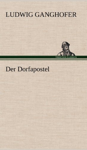 Der Dorfapostel - Ludwig Ganghofer - Bøger - TREDITION CLASSICS - 9783847249382 - 11. maj 2012
