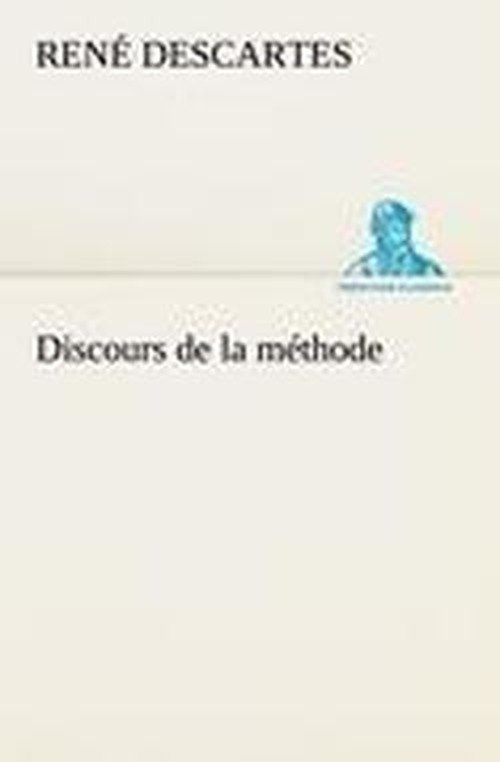 Cover for René Descartes · Discours De La Méthode (Tredition Classics) (French Edition) (Taschenbuch) [French edition] (2012)
