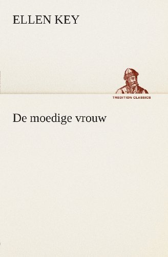 Cover for Ellen Key · De Moedige Vrouw (Tredition Classics) (Dutch Edition) (Paperback Book) [Dutch edition] (2013)