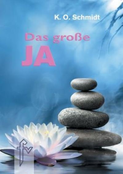 Cover for K O Schmidt · Das grosse JA (Taschenbuch) (2016)