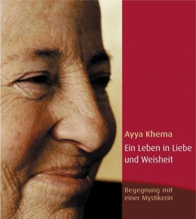 Cover for Ayya Khema · Ein Leben in Liebe und Weisheit (Gebundenes Buch) (2009)