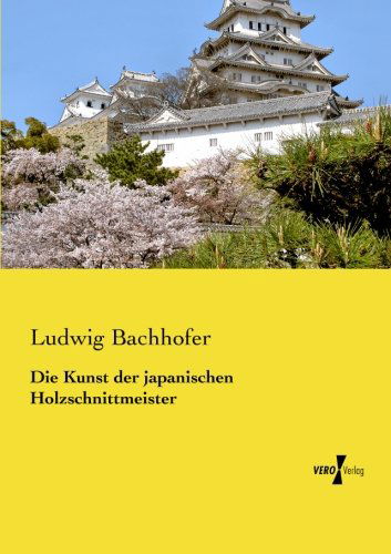 Cover for Ludwig Bachhofer · Die Kunst der japanischen Holzschnittmeister (Paperback Book) [German edition] (2019)