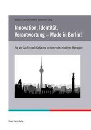 Cover for Matthias Schmidt · Innovation, Identitat, Verantwortung - Made in Berlin! (Pocketbok) (2015)