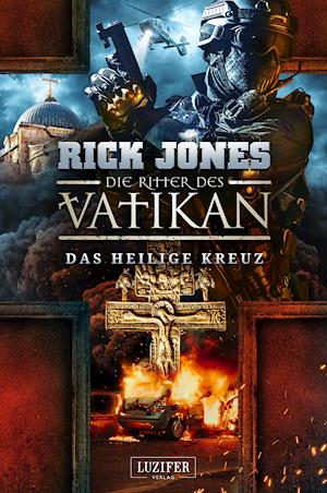 DAS HEILIGE KREUZ (Die Ritter des Vatikan 9) - Rick Jones - Books - LUZIFER Verlag Cyprus Ltd - 9783958356382 - November 30, 2021