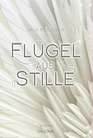 Cover for Mila Rosgeber · Flügel aus Stille (Erwachten-Reihe 3) (Book) (2024)