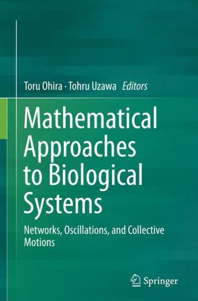 Cover for Mathematical Approaches to Biological Systems: Networks, Oscillations, and Collective Motions (Paperback Book) [Softcover reprint of the original 1st ed. 2015 edition] (2016)