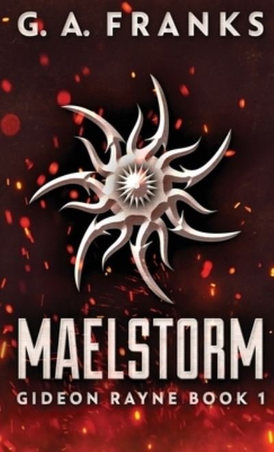 Cover for G a Franks · Maelstorm - Gideon Rayne (Hardcover Book) (2021)